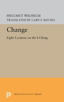 Change : Eight Lectures on the I Ching