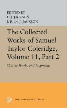 The Collected Works of Samuel Taylor Coleridge, Volume 11 : Shorter Works and Fragments: Volume II