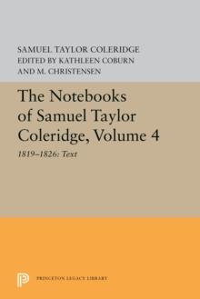 The Notebooks of Samuel Taylor Coleridge, Volume 4 : 1819-1826: Text