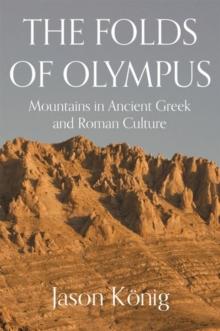 The Folds of Olympus : Mountains in Ancient Greek and Roman Culture