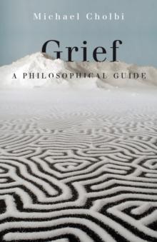 Grief : A Philosophical Guide