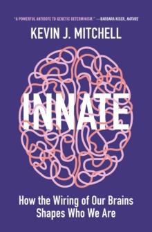 Innate : How the Wiring of Our Brains Shapes Who We Are