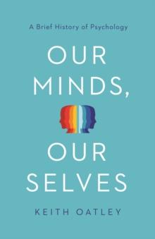 Our Minds, Our Selves : A Brief History of Psychology