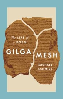 Gilgamesh : The Life of a Poem