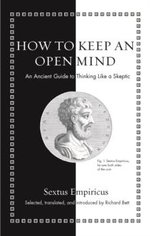 How to Keep an Open Mind : An Ancient Guide to Thinking Like a Skeptic