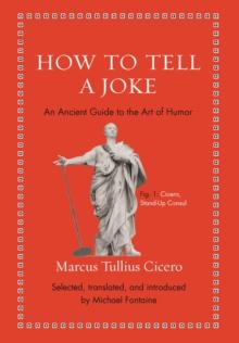 How to Tell a Joke : An Ancient Guide to the Art of Humor