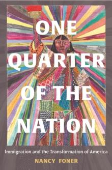 One Quarter of the Nation : Immigration and the Transformation of America