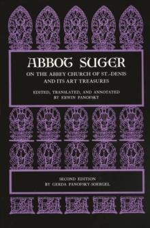 Abbot Suger on the Abbey Church of St. Denis and Its Art Treasures : Second Edition