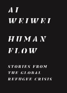 Human Flow : Stories from the Global Refugee Crisis