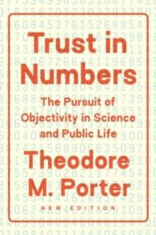 Trust In Numbers : The Pursuit Of Objectivity In Science And Public Life