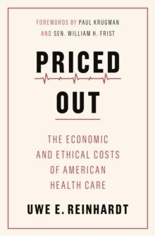 Priced Out : The Economic and Ethical Costs of American Health Care