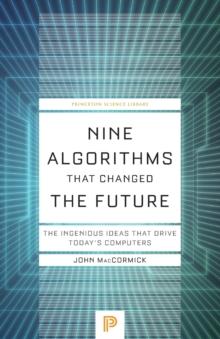 Nine Algorithms That Changed the Future : The Ingenious Ideas That Drive Today's Computers