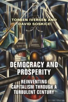 Democracy and Prosperity : Reinventing Capitalism through a Turbulent Century