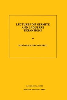 Lectures on Hermite and Laguerre Expansions. (MN-42), Volume 42