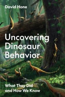 Uncovering Dinosaur Behavior : What They Did and How We Know