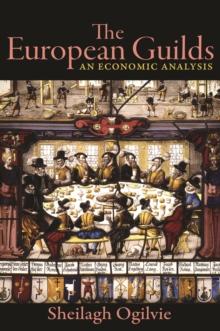 The European Guilds : An Economic Analysis