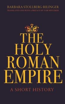 The Holy Roman Empire : A Short History