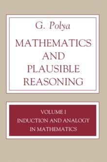 Mathematics and Plausible Reasoning, Volume 1 : Induction and Analogy in Mathematics