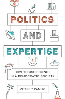 Politics and Expertise : How to Use Science in a Democratic Society