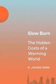 Slow Burn : The Hidden Costs of a Warming World