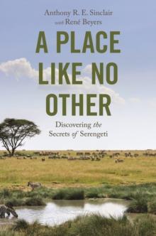 A Place like No Other : Discovering the Secrets of Serengeti