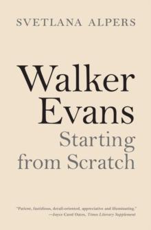 Walker Evans : Starting from Scratch