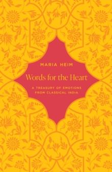 Words for the Heart : A Treasury of Emotions from Classical India