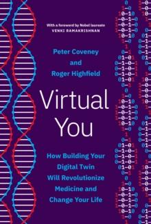 Virtual You : How Building Your Digital Twin Will Revolutionize Medicine and Change Your Life