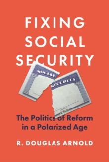 Fixing Social Security : The Politics of Reform in a Polarized Age