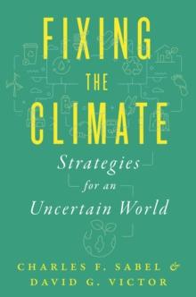 Fixing the Climate : Strategies for an Uncertain World