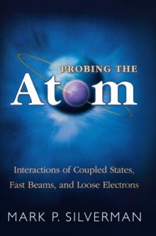 Probing the Atom : Interactions of Coupled States, Fast Beams, and Loose Electrons