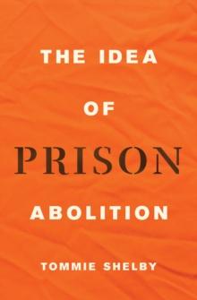 The Idea of Prison Abolition