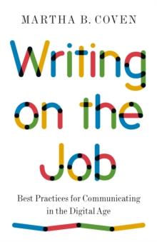 Writing on the Job : Best Practices for Communicating in the Digital Age