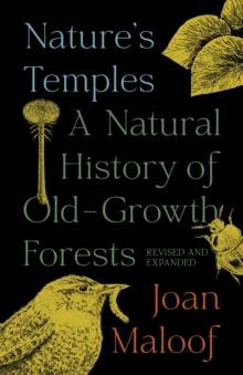 Nature's Temples : A Natural History of Old-Growth Forests Revised and Expanded