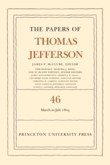 The Papers of Thomas Jefferson, Volume 46 : 9 March to 5 July 1805