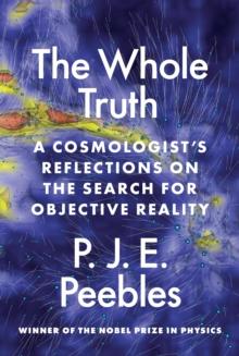 The Whole Truth : A Cosmologists Reflections on the Search for Objective Reality