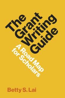 The Grant Writing Guide : A Road Map for Scholars