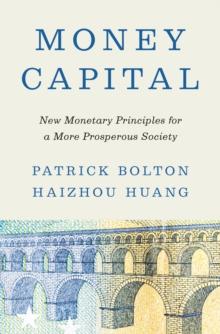 Money Capital : New Monetary Principles for a More Prosperous Society