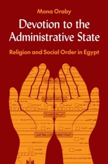 Devotion to the Administrative State : Religion and Social Order in Egypt