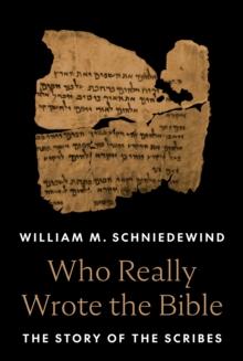 Who Really Wrote the Bible : The Story of the Scribes