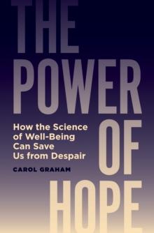 The Power of Hope : How the Science of Well-Being Can Save Us from Despair