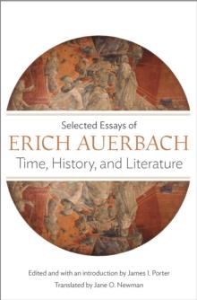 Time, History, and Literature : Selected Essays of Erich Auerbach