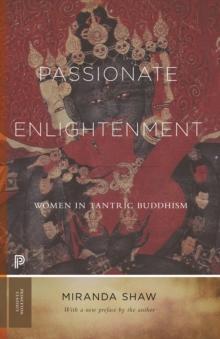 Passionate Enlightenment : Women in Tantric Buddhism