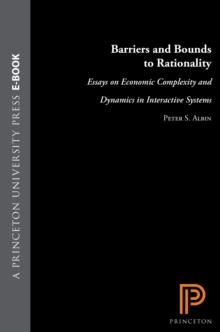 Barriers and Bounds to Rationality : Essays on Economic Complexity and Dynamics in Interactive Systems