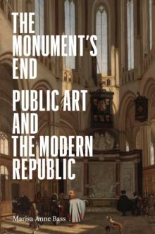 The Monuments End : Public Art and the Modern Republic