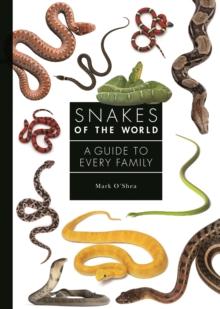 Snakes of the World : A Guide to Every Family