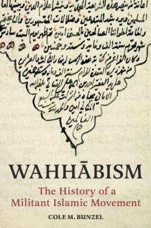 Wahhabism : The History of a Militant Islamic Movement