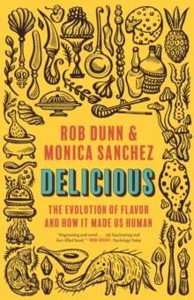 Delicious : The Evolution of Flavor and How It Made Us Human