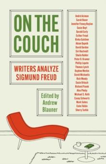 On the Couch : Writers Analyze Sigmund Freud