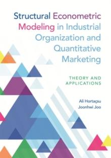 Structural Econometric Modeling in Industrial Organization and Quantitative Marketing : Theory and Applications